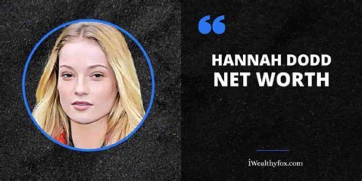 hannah dodd net worth hannah dodd net worth