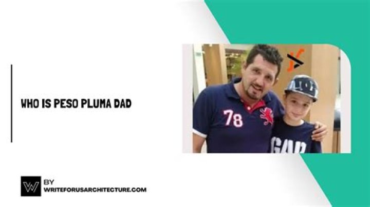 Peso Pluma Dad Real Name and Stage Name Peso Pluma Dad Real Name and Stage Name